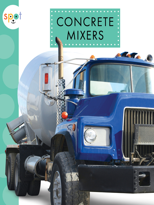 Title details for Concrete Mixers by Mari Schuh - Available